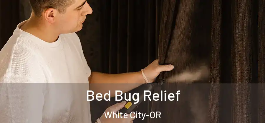 Bed Bug Relief White City-OR