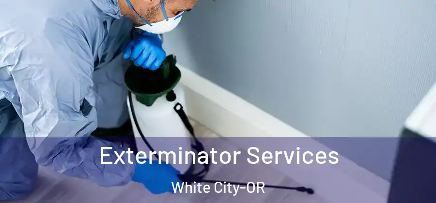 Exterminator Services White City-OR