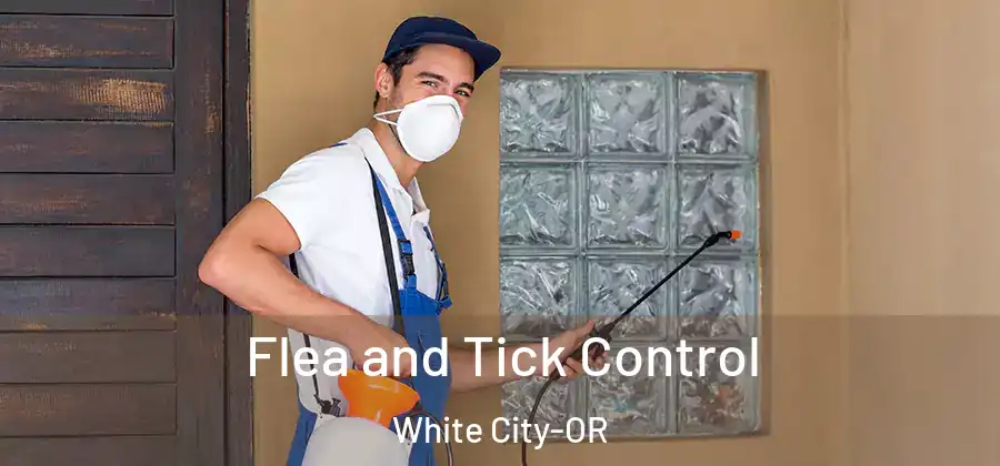 Flea and Tick Control White City-OR