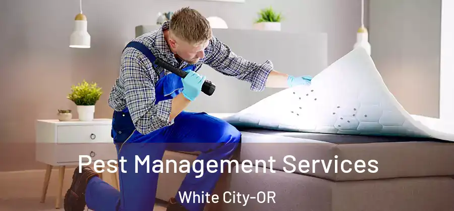 Pest Management Services White City-OR